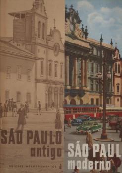 São Paulo antigo, São Paulo moderno : album comparativo : fotografías representativas de várias épocas da cidade de São Paulo que assinalam os contrastes de seu impressionante progresso