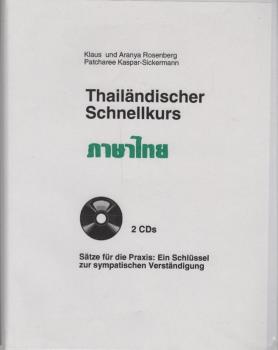 Thailändischer Schnellkurs : Sätze für die Praxis: ein Schlüssel zur sympathischen Verständigung / Klaus und Aryana Rosenberg ; Patscharee Kaspar-Sickermann