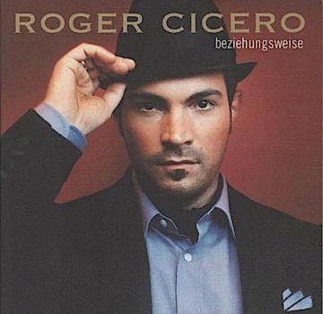 Roger Cicero : Beziehungsweise