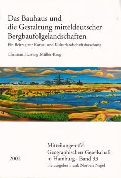 Das Bauhaus und die Gestaltung mitteldeutscher Bergbaufolgelandschaften : ein Beitrag zur Kunst- und Kulturlandschaftsforschung