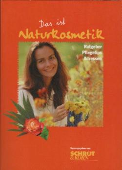 Das ist Naturkosmetik : [Ratgeber, Pflegetips, Adressen]
