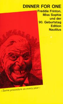 Dinner for one : Freddie Frinton, Miss Sophie und der 90. Geburtstag / Ill. von B. Ronstein