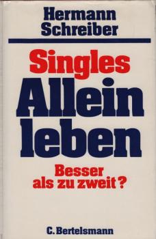 Singles : allein leben ; besser als zu zweit?