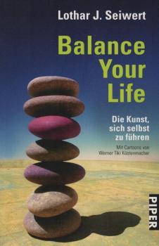 Balance your life : die Kunst, sich selbst zu führen