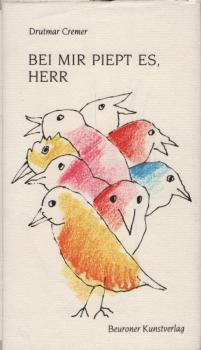 Bei mir piept es, Herr : Vögel beten - jenseits Eden ; fröhlich, fragend, freiheitlich