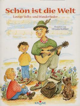 Schön ist die Welt : lustige Volks- und Wanderlieder