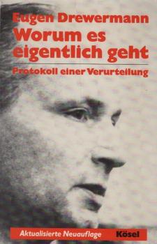 Worum es eigentlich geht : Protokoll einer Verurteilung ; [mit einem Nachtrag]