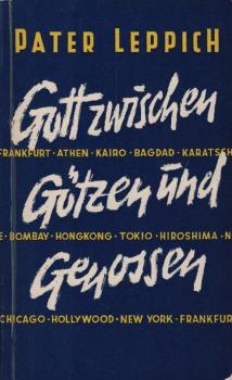 Gott zwischen Götzen und Genossen : Weltreise, ganz anders