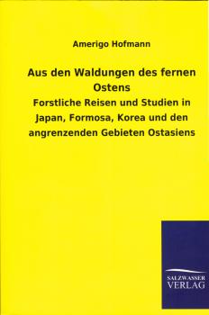 Aus den Waldungen des fernen Ostens (Nachdruck des Originals von 1913)