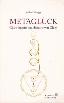 Metaglück : Glück jenseits und diesseits von Glück