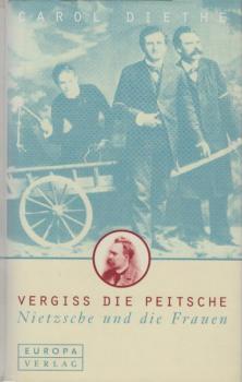 Vergiss die Peitsche : Nietzsche und die Frauen
