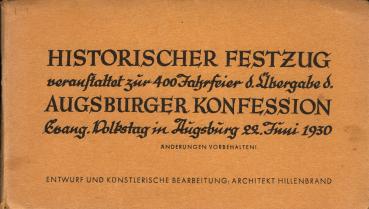 Historischer Festzug veranstaltet zur 400 Jahrfeier der Übergabe der Augsburger Konfession Evabgelischer Volkstag in Augsburg 22. Juni 1930 (Leporello)