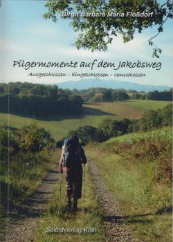 Pilgermomente auf dem Jakobsweg : ausgeschlossen - eingeschlossen - umschlossen
