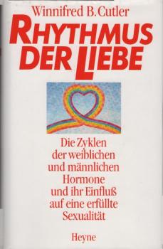 Rhythmus der Liebe : die Zyklen der weiblichen und männlichen Hormone und ihr Einfluss auf eine erfüllte Sexualität