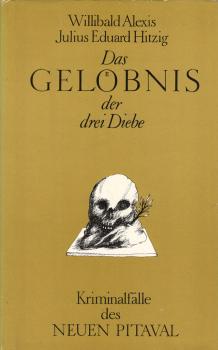 Das Gelöbnis der drei Diebe : Kriminalfälle des Neuen Pitaval