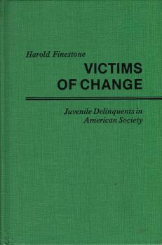 Victims of change : juvenile delinquents in American society