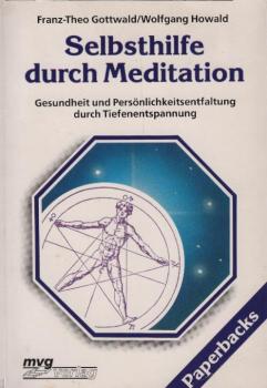 Selbsthilfe durch Meditation : Gesundheit und Persönlichkeitsentfaltung durch Tiefenentspannung
