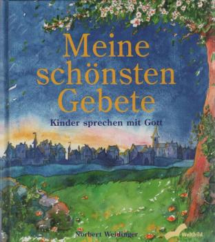 Meine schönsten Gebete : Kinder sprechen mit Gott