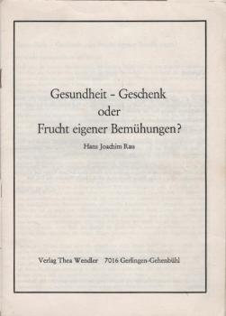 Gesundheit - Geschenk oder Frucht eigener Bemühungen?