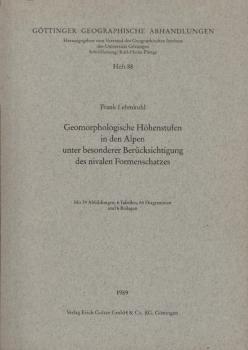 Geomorphologische Höhenstufen in den Alpen unter besonderer Berücksichtigung des nivalen Formenschatzes (= Göttinger geographische Abhandlungen; Heft 88)