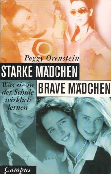 Starke Mädchen - brave Mädchen : was sie in der Schule wirklich lernen