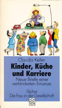 Kinder, Küche und Karriere : neue Briefe einer verhinderten Emanze