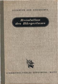 Lehrbuch der Geschichte, Teil: Revolution des Bürgertums : (1789 - 1850)
