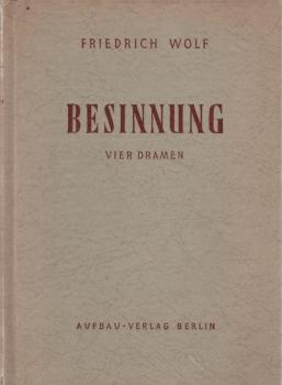 Besinnung : 4 Dramen / Friedrich Wolf
