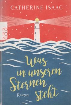 Was in unseren Sternen steht : Roman / Catherine Isaac ; aus dem Englischen von Katharina Naumann