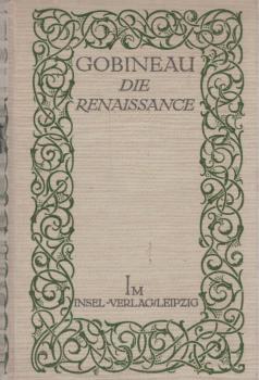 Die Renaissance : Savonarola, Cesare Borgia, Julius II., Leo X., Michelangelo ; Histor. Szenen / Arthur Graf Gobineau. Übertr. v. Bernhard Jolles