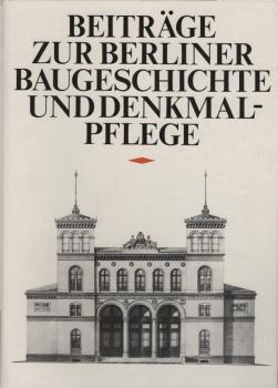 Beiträge zur Berliner Baugeschichte und Denkmalpflege