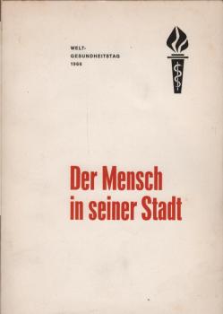 Der Mensch in seiner Stadt : [Weltgesundheitstag 1966] / [Schriftl.: Karl Schneider]