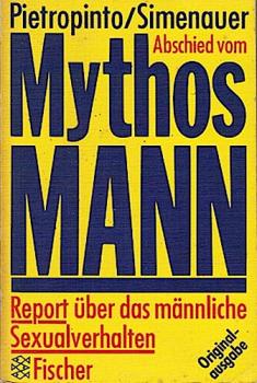 Abschied vom Mythos Mann. Report über das männliche Sexualverhalten
