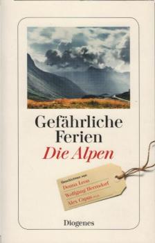 Gefährliche Ferien - die Alpen / ausgewählt von Anna von Planta