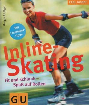 Inline-Skating : fit und schlank auf Rollen ; mit Einsteiger-Tipps / Margit Rüdiger