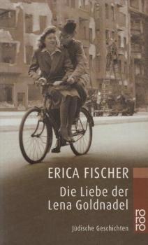 Die Liebe der Lena Goldnadel : jüdische Geschichten / Erica Fischer