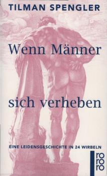 Wenn Männer sich verheben : eine Leidensgeschichte in 24 Wirbeln / Tilman Spengler