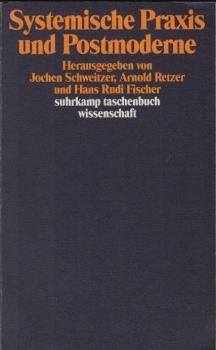 Systemische Praxis und Postmoderne / hrsg. von Jochen Schweitzer ...