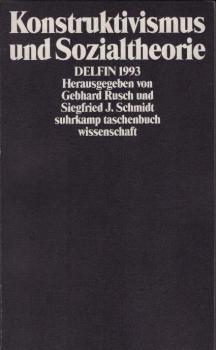 Konstruktivismus und Sozialtheorie / hrsg. von Gebhard Rusch und Siegfried J. Schmidt