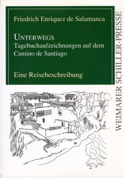 Unterwegs - Tagebuchaufzeichnungen auf dem Camino de Santiago : Reisebeschreibung