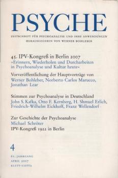 Psyche : Zeitschrift für Psychoanalyse und ihre Anwendungen; 61. Jahrgang, Heft 4, April 2007