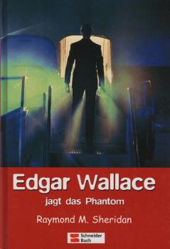 Edgar Wallace jagt das Phantom / Raymond M. Sheridan
