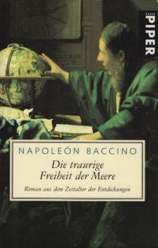 Die traurige Freiheit der Meere : Roman aus dem Zeitalter der Entdeckungen
