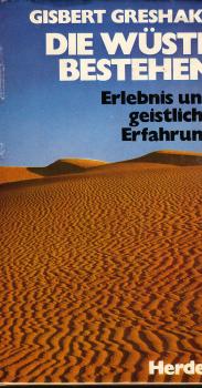 Die Wüste bestehen : Erlebnis u. geistl. Erfahrung