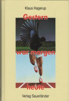 Gestern war morgen heute / Klaus Hagerup. Dt. von Gabriele Haefs