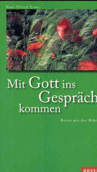 Mit Gott ins Gespräch kommen : beten mit der Bibel