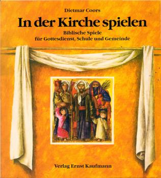 In der Kirche spielen : biblische Spiele für Gottesdienst, Schule und Gemeinde