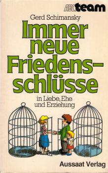 Immer neue Friedensschlüsse : in Liebe, Ehe u. Erziehung