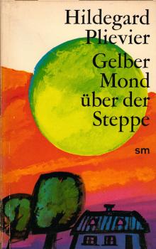 Gelber Mond über der Steppe : Roman