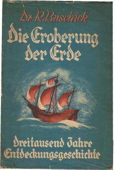 Die Eroberung der Erde : Dreitausend Jahre Entdeckungsgeschichte